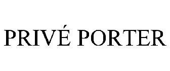 PRIVÉ PORTER