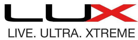LUX LIVE. ULTRA. XTREME