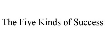 THE FIVE KINDS OF SUCCESS