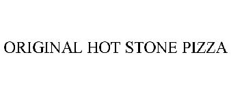 ORIGINAL HOT STONE PIZZA