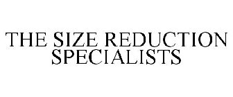 THE SIZE REDUCTION SPECIALISTS