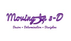 MOVING IN 3-D. DESIRE · DETERMINATION · DISCIPLINE