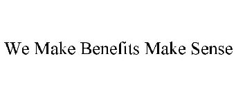 WE MAKE BENEFITS MAKE SENSE