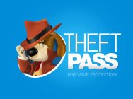 THEFT PASS FOR YOUR PROTECTION