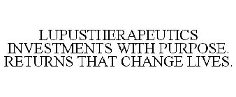 LUPUSTHERAPEUTICS INVESTMENTS WITH PURPOSE. RETURNS THAT CHANGE LIVES.