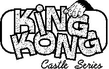 KING KONG CASTLE SERIES