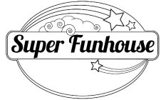 SUPER FUNHOUSE