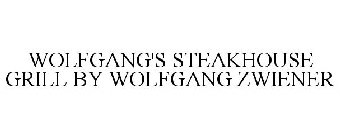 WOLFGANG'S STEAKHOUSE GRILL BY WOLFGANG ZWIENER