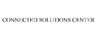 CONNECTED SOLUTIONS CENTER