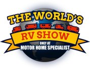 THE WORLD'S RV SHOW ONLY AT MOTOR HOME SPECIALIST
