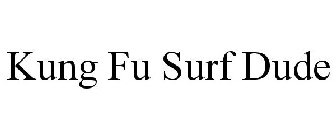 KUNG FU SURF DUDE