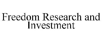 FREEDOM RESEARCH AND INVESTMENT