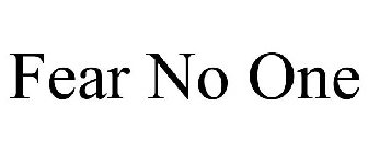 FEAR NO ONE