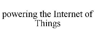 POWERING THE INTERNET OF THINGS