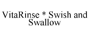 VITARINSE * SWISH AND SWALLOW