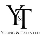 Y & T YOUNG & TALENTED