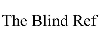 THE BLIND REF