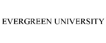 EVERGREEN UNIVERSITY