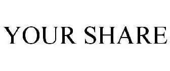 YOUR SHARE