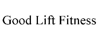 GOOD LIFT FITNESS