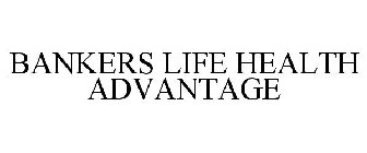 BANKERS LIFE HEALTH ADVANTAGE