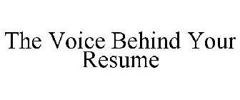 THE VOICE BEHIND YOUR RESUME