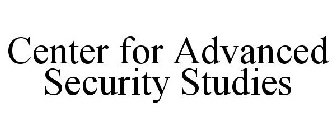 CENTER FOR ADVANCED SECURITY STUDIES