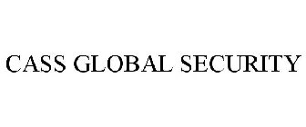 CASS GLOBAL SECURITY