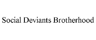 SOCIAL DEVIANTS BROTHERHOOD