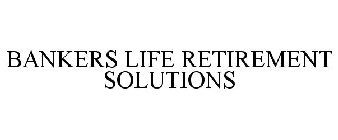 BANKERS LIFE RETIREMENT SOLUTIONS