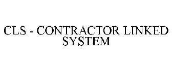 CLS - CONTRACTOR LINKED SYSTEM