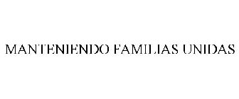 MANTENIENDO FAMILIAS UNIDAS