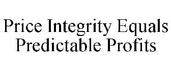 PRICE INTEGRITY EQUALS PREDICTABLE PROFITS