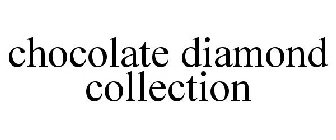 CHOCOLATE DIAMOND COLLECTION
