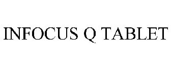 INFOCUS Q TABLET