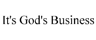 IT'S GOD'S BUSINESS