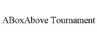 ABOXABOVE TOURNAMENT