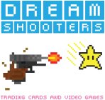 DREAM SHOOTERS TRADING CARDS AND VIDEO GAMES