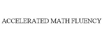 ACCELERATED MATH FLUENCY