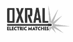 OXRAL ELECTRIC MATCHES