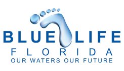 BLUE LIFE FLORIDA OUR WATERS OUR FUTURE