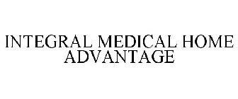 INTEGRAL MEDICAL HOME ADVANTAGE