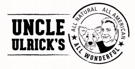 UNCLE ULRICK'S ALL NATURAL ALL AMERICANALL WONDERFUL