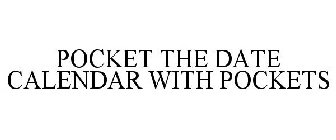 POCKET THE DATE CALENDAR WITH POCKETS
