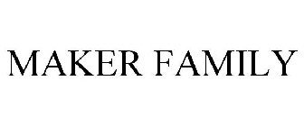 MAKER FAMILY