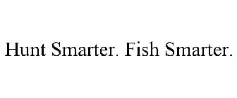 HUNT SMARTER. FISH SMARTER.