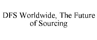 DFS WORLDWIDE, THE FUTURE OF SOURCING