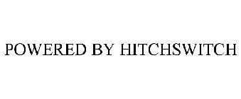 POWERED BY HITCHSWITCH