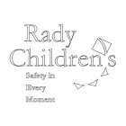 RADY CHILDRENS SAFETY IN EVERY MOMENT