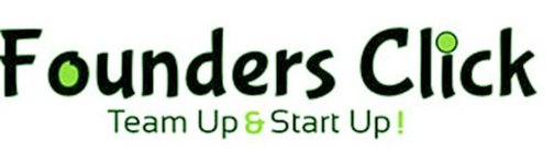FOUNDERS CLICK TEAM UP & START UP!